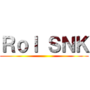 Ｒｏｌ ＳＮＫ ()