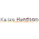 Ｋａｉｚｏ Ｈａｎｄｓｏｍｅ (Fang pun ;))
