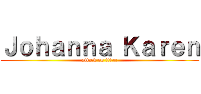 Ｊｏｈａｎｎａ Ｋａｒｅｎ (attack on titan)