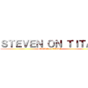 ＳＴＥＶＥＮ ＯＮ ＴＩＴＡＮ (STEVEN on TITAN)