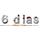 ６ ｄｉａｓ (Víctor Val)