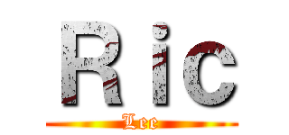 Ｒｉｃ (Lee)