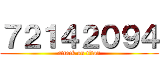 ７２１４２０９４ (attack on titan)