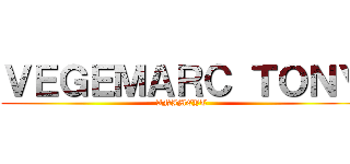 ＶＥＧＥＭＡＲＣ ＴＯＮＹ (ANIMEYT)