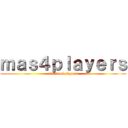 ｍａｓ４ｐｌａｙｅｒｓ (attack of players)