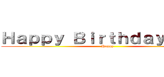 Ｈａｐｐｙ Ｂｉｒｔｈｄａｙ あずさ！ (Happy)
