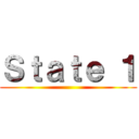 Ｓｔａｔｅ １ ()