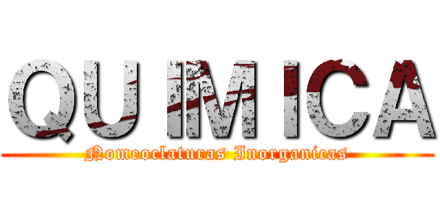 ＱＵＩＭＩＣＡ (Nomeoclaturas Inorganicas)