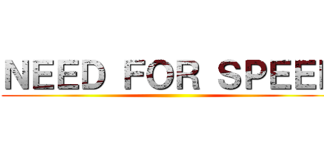 ＮＥＥＤ ＦＯＲ ＳＰＥＥＤ ( )