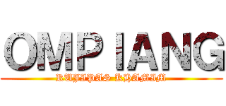 ＯＭＰＩＡＮＧ (RUJIPAS KHAMIM)