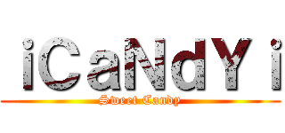 ｉＣａＮｄＹｉ (Sweet Candy)