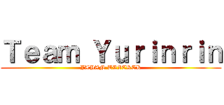 Ｔｅａｍ Ｙｕｒｉｎｒｉｎ (JAPAN TRICKER)