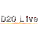 Ｄ２０ Ｌｉｖｅ (D20 Live)