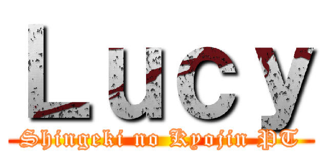 Ｌｕｃｙ (Shingeki no Kyojin PT)