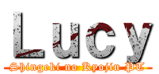 Ｌｕｃｙ (Shingeki no Kyojin PT)