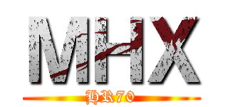 ＭＨＸ (HR70)