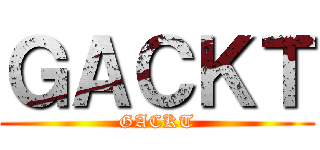 ＧＡＣＫＴ (GACKT)