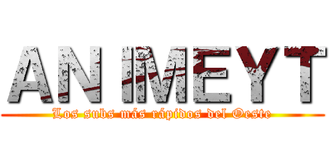 ＡＮＩＭＥＹＴ (Los subs más rápidos del Oeste)