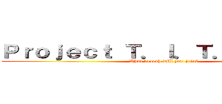 Ｐｒｏｊｅｃｔ Ｔ．Ｉ．Ｔ．Ａ．Ｎ．Ｓ (What branch will you join?)