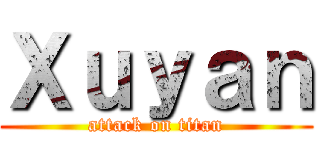 Ｘｕｙａｎ (attack on titan)