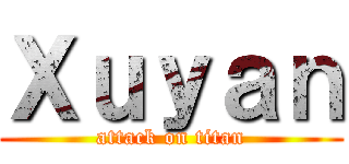 Ｘｕｙａｎ (attack on titan)