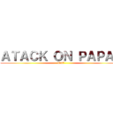 ＡＴＡＣＫ ＯＮ ＰＡＰＡＪ (2137)