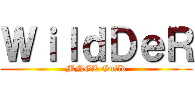 ＷｉｌｄＤｅＲ (MNGL Guild)