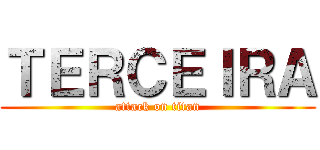 ＴＥＲＣＥＩＲＡ (attack on titan)