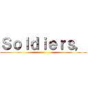 Ｓｏｌｄｉｅｒｓ， ()