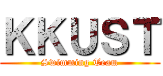 ＫＫＵＳＴ (Swimming Team)