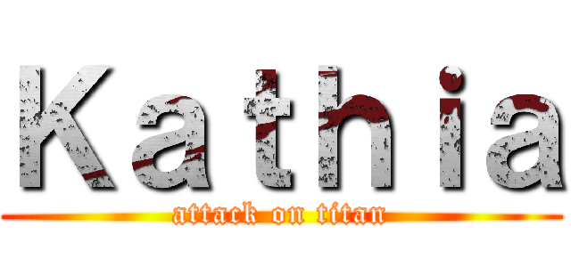 Ｋａｔｈｉａ (attack on titan)