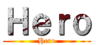 Ｈｅｒｏ (Hero)