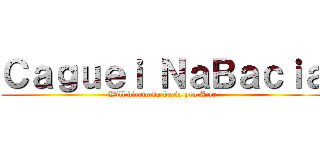 Ｃａｇｕｅｉ ＮａＢａｃｉａ (Will direto da bacia pro Acre)