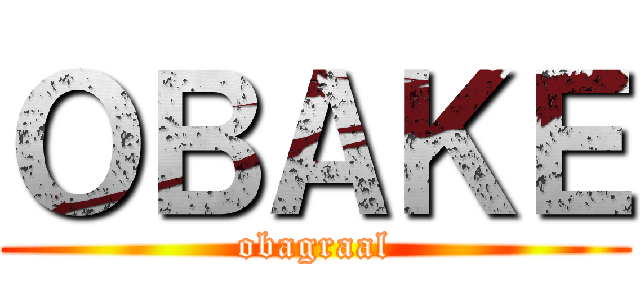 ＯＢＡＫＥ (obagraal)