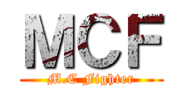 ＭＣＦ (M.C Fighter)