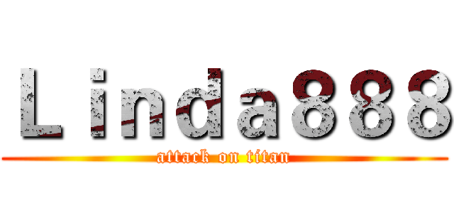 Ｌｉｎｄａ８８８ (attack on titan)
