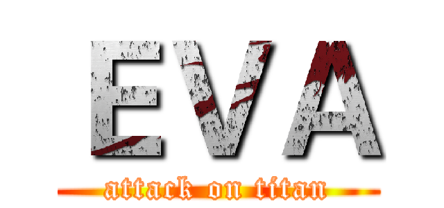 ＥＶＡ (attack on titan)