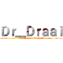 Ｄｒ＿Ｄｒａａｌ (*Not a real Doctor*)