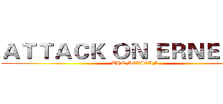 ＡＴＴＡＣＫ ＯＮ ＥＲＮＥＳＴＯ (THE MEXICAN)