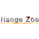 Ｈａｎｇｅ Ｚｏｅ ()