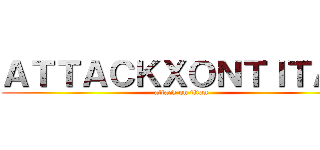 ＡＴＴＡＣＫＸＯＮＴＩＴＡＮ (attack on titan)