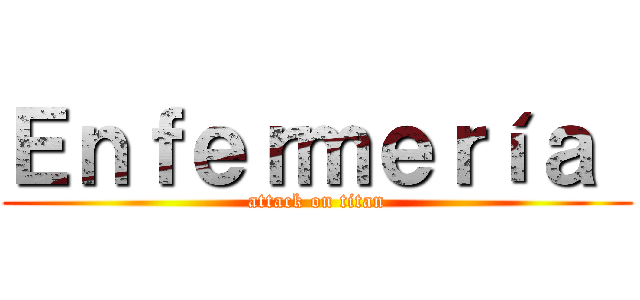 Ｅｎｆｅｒｍｅｒíａ  (attack on titan)