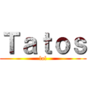 Ｔａｔｏｓ (lol)