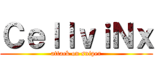 ＣｅｌｌｖｉＮｘ (attack on sniper)