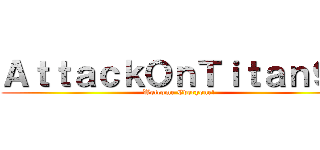 ＡｔｔａｃｋＯｎＴｉｔａｎ９２ (Welcome Everyone!)