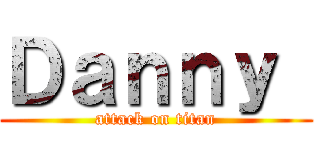 Ｄａｎｎｙ  (attack on titan)