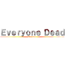 Ｅｖｅｒｙｏｎｅ Ｄｅａｄ (The anime)