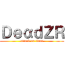ＤｅαｄＺＲ (attack on titan)