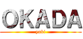 ＯＫＡＤＡ (yuki)