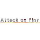 Ａｔｔａｃｋ ｏｎ ｆｉｎｒｉ (attack on titan)